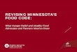 REVISING MINNESOTA’S FOOD CODE - Public Health … · REVISING MINNESOTA’S FOOD CODE: What Hunger Relief and Healthy Food ... REVISING MINNESOTA’S ... content/uploads/2014/10/HFSF_FoodSafeFood_D6_REV.pdf