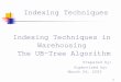Indexing Techniques Indexing Techniques in Warehousing …H.Haddouti/UB_Tree.pdf · Indexing Techniques Indexing Techniques in ... Processing Relational OLAP Queries with UB- 