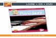 LIVRE + CD + DVD - play-music.com · Initiation au piano jazz en 3D CONTENU Cette méthode s’adresse en priorité aux pianistes (et autres clavieristes) désireux de s’initier