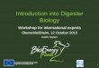 Introduction into Digester Biology - BioEnergyFarm 2 · Introduction into Digester Biology 1 Workshop for international experts ... acetic acid H2 Hydrolytic bacteria Acidogenic bacteria