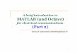A brief introduction to MATLAB (and Octave)newyork.ing.uniroma1.it/~lucadn/courses/labint/20110112_LI_lecture... · 1 A brief introduction to MATLAB (and Octave) for electrical communications