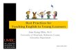 Best Practices for Teaching English to Young Practices for Teaching English to Young Learners ... Teaching English to Young Learners (TEYL) is a rapidly ... â€¢Very Young Learners