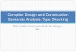 Compiler Design and Construction Semantic …sking/Courses/Compilers/Slides/type_checking.pdfCompiler Design and Construction Semantic Analysis: Type Checking . ... Type Systems A