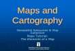 Maps and Cartography - Ball State University · Maps and Cartography Geospatial Resources & Map Collection Maps Tutorial: The Elements of a Map Ball State University Libraries A destination