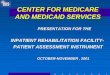 CENTER FOR MEDICARE AND MEDICAID SERVICES · CENTER FOR MEDICARE AND MEDICAID SERVICES ... • Hip fracture ... concept of measurement of burden of care