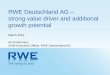 RWE Deutschland AG – strong value driver and … value driver and additional growth potential March 2013 ... Dr. Heinz -Willi Mölders Human ... 1 RAB = Regulated Asset Base 2 WACC
