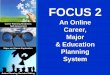 Career Planning Readiness Self Assessment Career, Major ... · Career Planning Readiness. Self Assessment. Major and Career Exploration . ... skills and lifestyle ... FOCUS 2 can