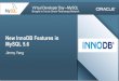 New InnoDB Features in MySQL 5 · New InnoDB Features in MySQL 5.6 ... Dynamic padding to reduce compression failures ... Metadata plus rebuilding the table, 