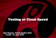 Testing at Cloud Speed - sans.org · Testing at Cloud Speed Matt Tesauro, ... getting their app out the door with possible bugs is ... Slides on slideshare 