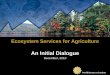 Ecosystem Services for Agriculture - SAI Platform · Ecosystem Services for Agriculture. An Initial Dialogue. December, 2010. World Resources Institute. World Resources Institute
