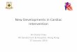 New Developments in Cardiac Intervention - HKDUcme.hkdu.org/files/symposia/handouts/symposium754... · New Developments in Cardiac Intervention ... T., 4 Cities Registry, EuroPCR