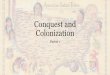 Conquest and Colonization - Mrs. Leininger's History …leininger.weebly.com/.../conquest_and_colonization_student_notes.pdfbringing the horse led to more success in ... Factors Contributing