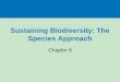 Sustaining Biodiversity: The Species Approachpeople.nnu.edu/jocossel/BIOL1040/BIOL1040 Online Deli… ·  · 2015-01-07Three big ideas • We are greatly increasing the extinction