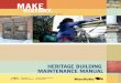 HERITAGE BUILDING MAINTENANCE MANUAL - Manitoba · PART 4. MAINTAINING THE PARTS 15 4.1 Building Envelope 15 ... Manitoba Culture, Heritage, Tourism and Sport Main Floor, 213 Notre
