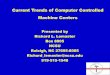 Current Trends of Computer Controlled Machine Centers · CNC G Code Programming • Is a way to “manually” program the CNC machine • Is a “standardized” system (with many