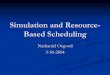 Simulation and Resource-Based Scheduling Example: Excavation and Transporting ... Examples: SLAM, GPSS, ProModel, SimScript, ModSim, 