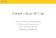 O week Essay Writing - Getting Started week... · O week – Essay Writing ... Structure 12 Sentence structure ... demonstrations, according to Warne (2001 p.22), even though they