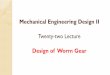 Mechanical Engineering Design IIuotechnology.edu.iq/dep-MechanicsandEquipment/Lectures and Syllab… · Power Transmission Problem Proposed solution (Worm Gear) high velocity ratios