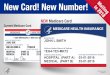 New Card! New Number! - Home - Centers for Medicare ... Card! New Number! Current Medicare Card NEW Medicare Card CMS Product No. 12009-P September 2017 Mailing in 2018 MEDICARE USM