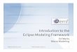 Introduction to the Eclipse Modeling Frameworkwiki.eclipse.org/images/1/19/EMFOverview_Eclipse_Banking_Day.pdf · Ed Merks Macro Modeling Introduction to the Eclipse Modeling Framework