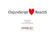 ClojureScript---------ReactJS- - Michiel Borkent · ClojureScript- Released’June’20th’2011’ Clientside’story’of’Clojure’ecosystem’ Serves’Clojure’community:’