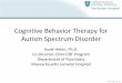 Cognitive Behavior Therapy for Autism Spectrum Disordermedia-ns.mghcpd.org.s3.amazonaws.com/autism2017/... · purpose! It was probably an accident. He said sorry. Cognitive Restructuring