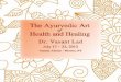 o The Ayurvedic Art - Ananda Ashramanandaashram.org/sites/all/themes/ananda_flex/files/AYURVEDA... · o The Ayurvedic Art of Health and Healing Dr. Vasant Lad July 17 – 22, 2012