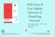 TGD Part B Volume 2 Dwelling Houses - IBCI · Volume 2 Dwelling Houses ... • Developments in materials and methods of construction ... • New two volume structure : • Vol.1 Buildings