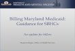 Billing Maryland Medicaid: Guidance for SBHCsmasbhc.org/wp-content/uploads/A1-Billing-and-Coding... ·  · 2015-05-15Billing Maryland Medicaid: Guidance for SBHCs Maureen Regan,