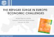 THE REFUGEE SURGE IN EUROPE: ECONOMIC CHALLENGESinstitute.eib.org/.../PRESENTATION-IMF-SDN-Refugee... · THE REFUGEE SURGE IN EUROPE: ECONOMIC CHALLENGES . ... Economic Impact 