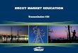 ERCOT MARKET EDUCATION - Electric Reliability Council …€¦ · Module 1 : Slide 3 Legal Disclaimer ... conflict exists between this presentation and the ERCOT Protocols, ... •