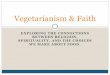 Vegetarianism & Faith - Vegetarians In Motion · Vegetarianism & Faith . My Bias ... represents ‘true’ Islam. Nevertheless, there exists no unified Islamic or Muslim view of nonhuman