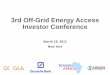 3rd Off-Grid Energy Access Investor Conference ·  · 2016-04-123rd Off-Grid Energy Access Investor Conference March 18, 2015 ... i.e. actual financing demand should be lower than