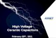 High Voltage Ceramic Capacitors - KEMET HV ceramics 2.28.11.Rev 1.pdfHigh Voltage Ceramic Capacitors February 28th, ... (China Oilfield ... •Closed Circuit TV (CCTVs) •LCD Displays,