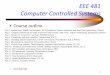 EEE 481 Computer Controlled Systems - …tsakalis.faculty.asu.edu/notes/e481.pdf · EEE 481 Computer Controlled Systems ... •PLC (Programmable Logic ... – In Multiplexers and