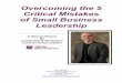 Overcoming the 5 Critical Mistakes of Small Business ...wcesitefiles.s3.amazonaws.com/pdf/whitepapers/5MistakesOfSBL.pdf · Overcoming the 5 Critical Mistakes of Small Business Leadership