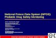 National Poison Data System (NPDS) - Critical Path Institute · National Poison Data System (NPDS): Pediatric Drug Safety Monitoring Alvin C. Bronstein MD, FACMT Toxicosurveillance