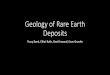 Geology of Rare Earth Deposits - netl.doe.gov Library/Research/Coal/Rare Earth...Geology of Rare Earth Deposits Tracy Bank, Elliot ... intense weathering of an Archean granite source
