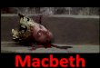Macbeth - Cowley International College · Macbeth seeks out the witches and learns from them that he will be safe until Birnam Wood ... Spark Notes Study Guide Shmoop Study Guide