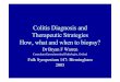 Colitis Diagnosis and Therapeutic Strategies How, … Diagnosis and Therapeutic Strategies How, what and when to biopsy? Dr Bryan F Warren Consultant Gastrointestinal Pathologist,