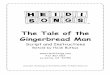 The Tale of the Gingerbread Man - Shopify Gingerbread Man Script (The chorus stands.) Overture (Sung by the Chorus) Oh, this is the tale of the Gingerbread Man, Gingerbread Man, Gingerbread