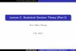 Lecture 2: Statistical Decision Theory (Part I)math.arizona.edu/~hzhang/math574m/2017Lect2_decisionI.pdfPart I: Statistical Decision Theory Lecture 2: Statistical Decision Theory (Part