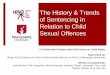 The History & Trends of Sentencing in Relation to Child ...haqcrc.org/wp-content/uploads/2016/06/sexual-offences-against... · The History & Trends of Sentencing in Relation to Child
