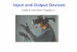 Input and Output Devices - Brandeis Universitycs155/Lecture_03.pdfInput and Output Devices Foley & Van Dam, Chapter 4. ... •Locations are converted to analog voltage ... Lecture_03