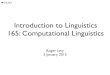 Introduction to Linguistics 165: Computational Linguisticsidiom.ucsd.edu/.../lign165/lectures/lecture1/lecture_1_intro.pdf · Introduction to Linguistics ... with using computers