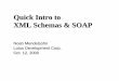 Quick Intro to XML Schemas & SOAP - World Wide Web ... · Quick Intro to XML Schemas & SOAP Noah Mendelsohn Lotus Development Corp. Oct. 12, 2000