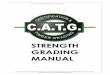 STRENGTH GRADING MANUAL - C.A.T.G · CATG Doc 175 Strength Grading Manual ver5 18.02.2011 STRENGTH GRADING MANUAL ... Keith Wyatt - Tel: 00 44 (0)7850 989649 Paul Phillips - Tel: