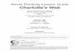 Novel Thinking Lesson Guide Charlotte’s Web · Charlie and the Chocolate Factory Charlotte’s Web ... Novel Thinking Lesson Guide: Charlotte’s Web Table of Contents ... • Making
