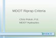 MDOT Riprap Criteria 23 • FHWA publication that MDOT uses to design riprap. • Equations vary depending on how riprap is to be used and what is being protected. • MDOT has 