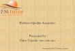 Perform Quality Assurance Presented by Dipo Tepede, PMP ...€¦ · Perform Quality Assurance Presented by Dipo Tepede, PMP, SSBB, ... needed, when and in what ... Project Management
